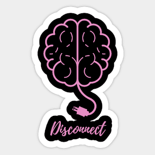 Time to Disconnect the Brain! Sticker